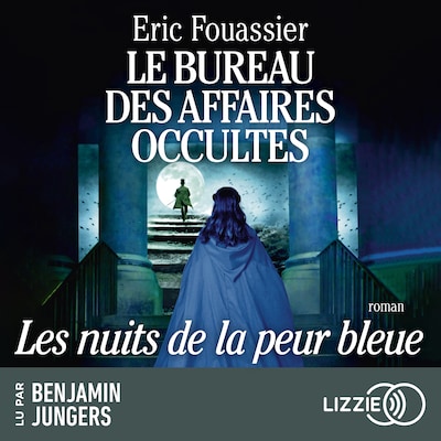 Le Bureau des affaires occultes - Tome 3 : Les Nuits de la peur bleue