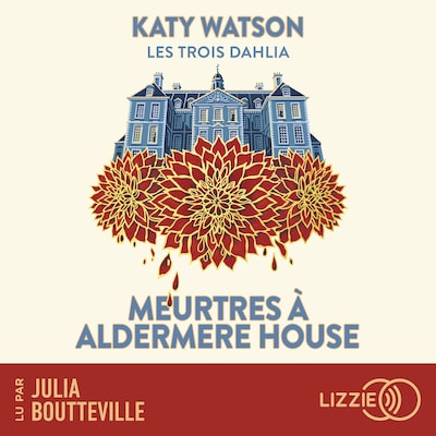 Les Trois Dahlia 1 : Meurtres à Aldermere House