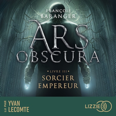Ars Obscura T.3 : Sorcier Empereur