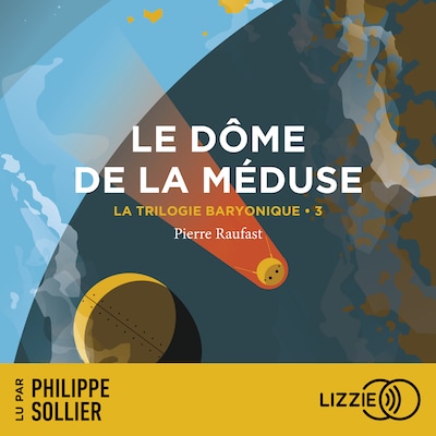 La Trilogie Baryonique - Tome 3 : Le Dôme de la méduse