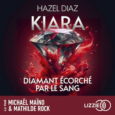 Kiara, diamant écorché par le sang - Tome 1 - Le premier tome de la saga de dark romance phénomène sur TikTok