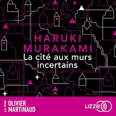 La Cité aux murs incertains : le nouveau roman de Haruki Murakami  son dernier livre best-seller traduit en version française - nouveauté 2025