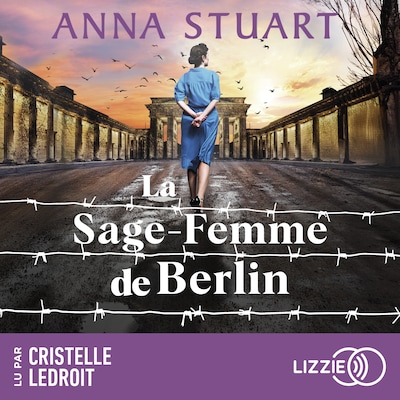 La sage-femme de Berlin - Femmes de guerre - Tome 2 - Le roman best-seller inspiré d'une incroyable histoire vraie
