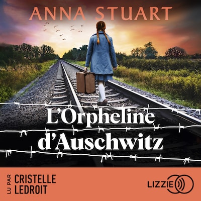 L'orpheline d'Auschwitz - Femmes de guerre - Tome 3 - Le roman best-seller inspiré d'une incroyable histoire vraie