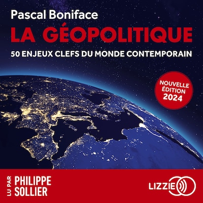 La géopolitique - 50 enjeux clefs du monde contemporain - Edition 2024