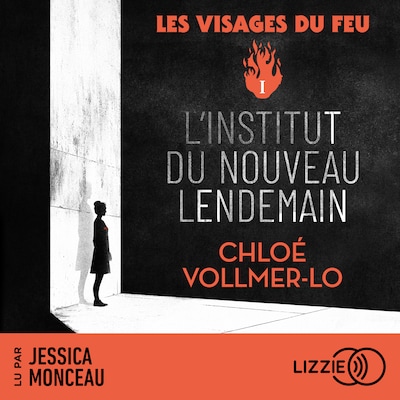 L'institut du nouveau lendemain - Les visages du feu - Tome 1