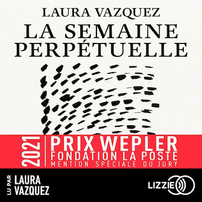 La Semaine perpétuelle - Prix Wepler-Fondation La Poste 2021