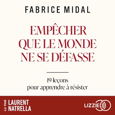 Empêcher que le monde ne se défasse - 19 leçons de philosophie pratique pour apprendre à résister