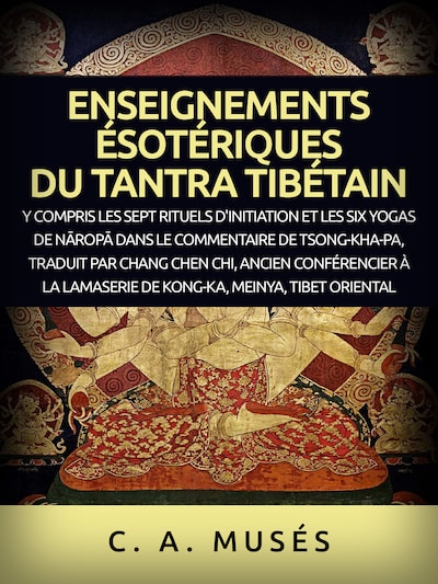 Enseignements ésotériques du Tantra Tibétain (Traduit)