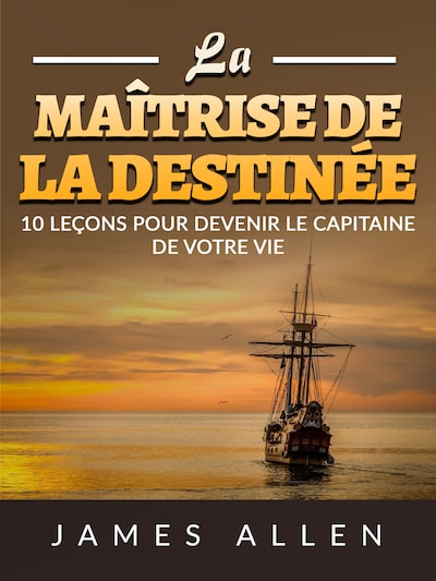 La Maîtrise de la Destinée (Traduit)