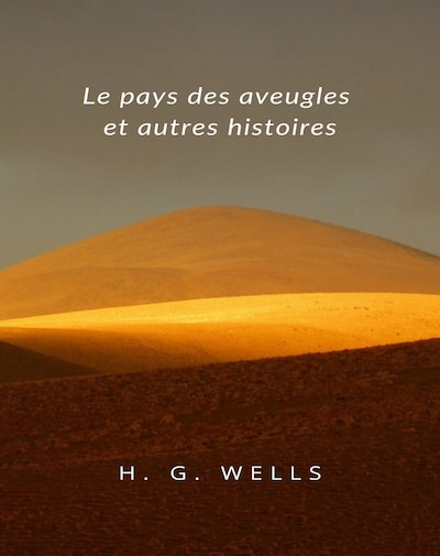 Le pays des aveugles et autres histoires (traduit)