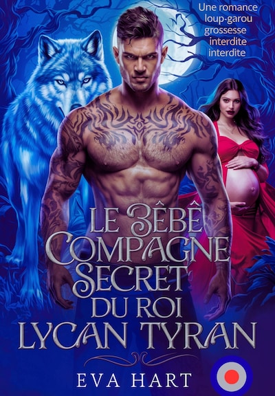 Le Bébé Compagne Secret du Roi Lycan Tyran