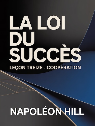 LA LOI DU SUCCÈS Leçon treize – COOPÉRATION (traduit)