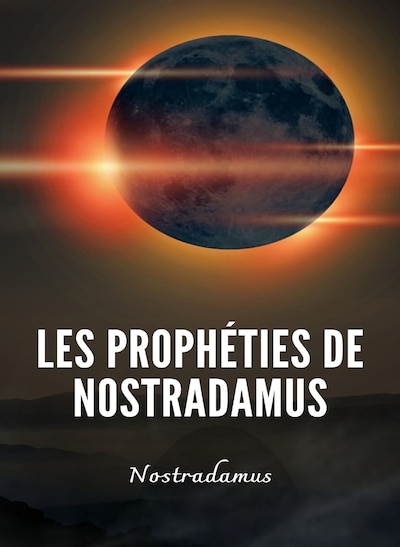 Les prophéties de Nostradamus (traduit)