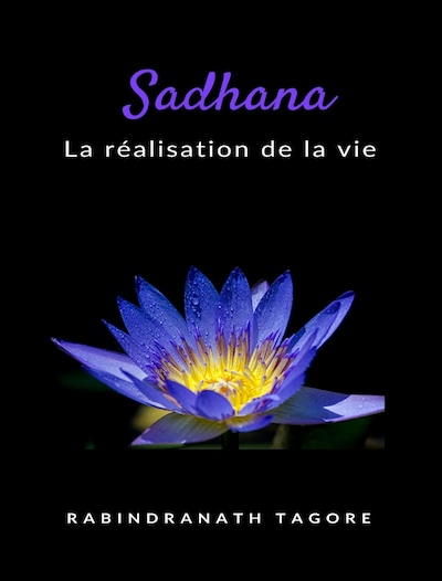 Sadhana - la réalisation de la vie (traduit)