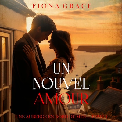 Un nouvel amour (Une auberge en bord de mer — tome 1)