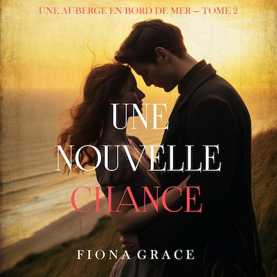 Une nouvelle chance (Une auberge en bord de mer — tome 2)