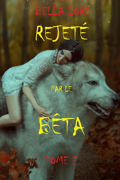 Rejeté par le bêta : tome 2