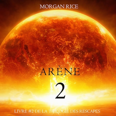 Deuxième Arène (Livre #2 de la Trilogie des Rescapés)