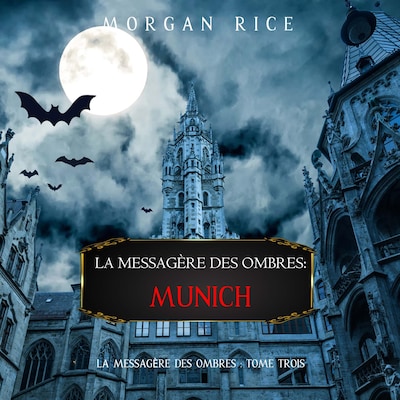 La Messagère des Ombres: Munich (La Messagère des Ombres – Tome Trois)