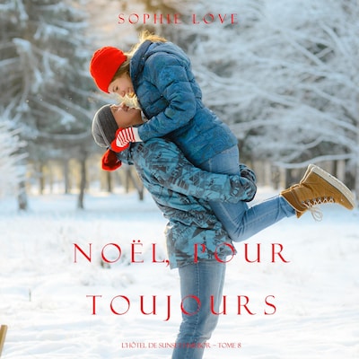Noël Pour Toujours (L'Hôtel de Sunset Harbor – Tome 8)