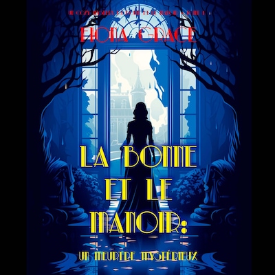La Bonne et le Manoir : Un Meurtre Mysterieux (Un Cozy Mystery La Bonne et le Manoir – Tome 1)