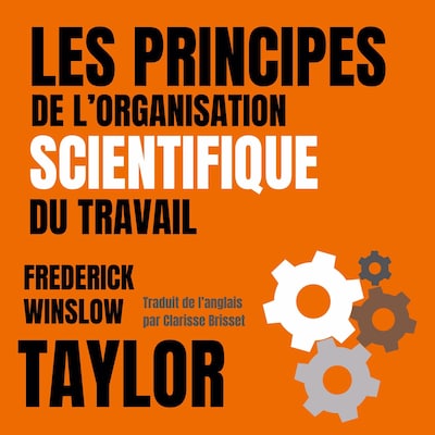 Les principes de l'organisation scientifique du travail