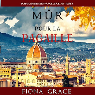 Mûr pour la Pagaille (Roman à Suspense en Vignoble Toscan – Tome 3)