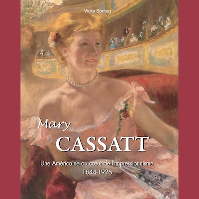 Mary Cassatt - L'art d'une femme